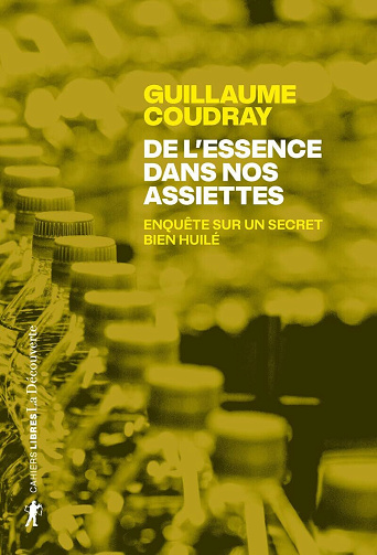 De l'essence dans nos assiettes : Enquête sur un secret bien huilé - Guillaume Coudray (2025)