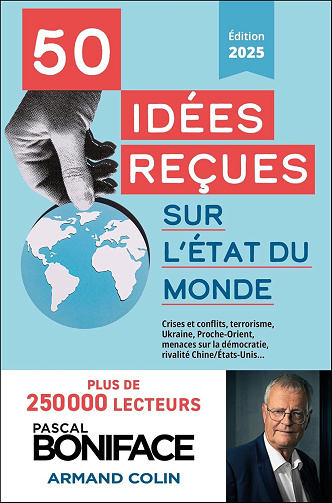 50 idées reçues sur l'état du monde - Pascal Boniface (2025)