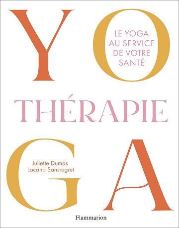 Yogathérapie: Le yoga au service de votre santé - Locana Sansregret, Juliette Dumas (2025)