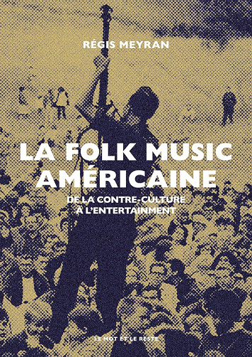La folk music américaine: De la contre-culture à l'entertainment - Régis Meyran (2025)
