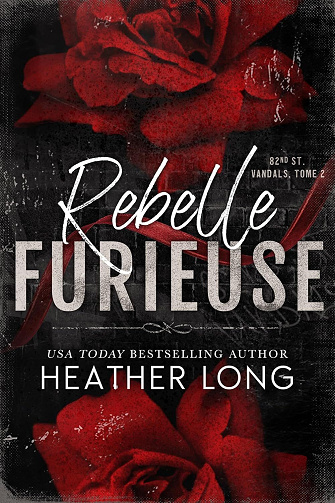 82nd Street Vandals Tome 2 : Rebelle furieuse - Heather Long (02)