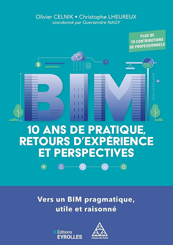 BIM : 10 ans de pratique, retours d'expérience et perspectives - Olivier Celnik, Christophe Lheureux (2025)
