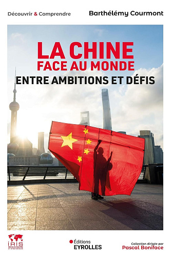 La Chine face au monde: entre ambitions et défis - Barthélémy Courmont (2025)