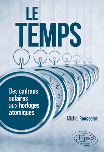 Le temps : Des cadrans solaires aux horloges atomiques - Michel Rousselet (2025)