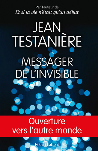 Messager de l'invisible : Ouverture vers l'autre monde - Jean Testanière (2024)