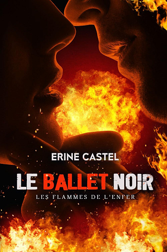 Le Ballet Noir Tome 2 : Les Flammes de l'Enfer - Erine Castel (2025)