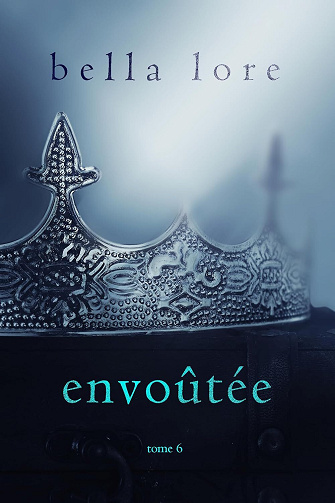 Mortelle Tome 6 : Envoûtée - Bella Lore (2025)