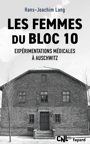 Les femmes du bloc 10 : Expérimentations médicales à Auschwitz - Hans-Joachim Lang (2025)