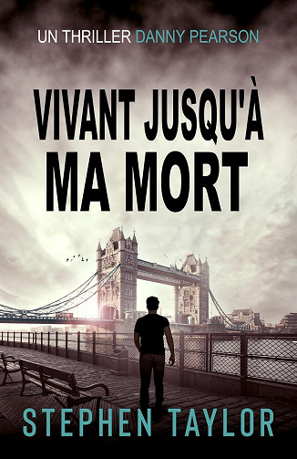 Un thriller Danny Pearson Tome 4 : Vivant Jusqu'à Ma Mort - Stephen Taylor (2025)