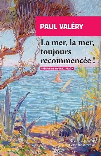 La mer, la mer, toujours recommencée ! - Paul Valery (2024)