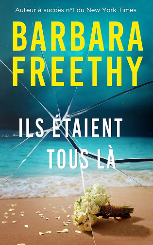 Ils étaient tous là - Barbara Freethy (2025)