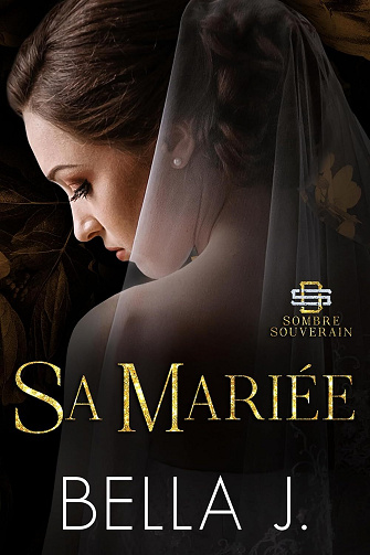 Sombre souverain, Tome 8 : Sa mariée - Bella J (2025)