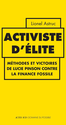 Activiste d'élite: Méthodes et victoires de Lucie Pinson contre la finance fossile - Lionel Astruc (2025)