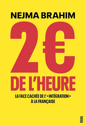 2 euros de l'heure : La face cachée de l' "intégration" à la française - Nejma Brahim (2024)