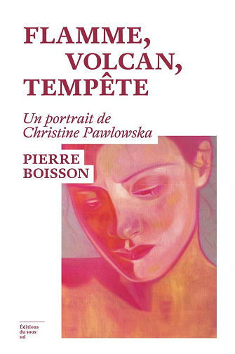 Flamme, volcan, tempête : Un portrait de Christine Pawlowska - Pierre Boisson (2025)