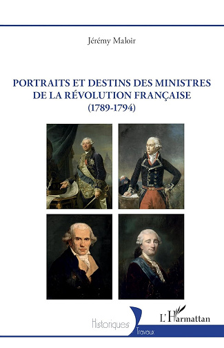 Portraits et destins des ministres de la Révolution française (1789-1794) - Jérémy Maloir (2025)