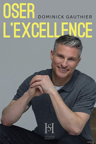 Oser l'excellence - Dominick Gauthier (2025)