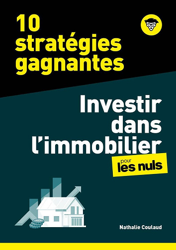 10 stratégies gagnantes - Investir dans l'Immobilier pour les Nuls - Nathalie Coulaud (2025)