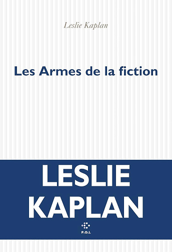 Les armes de la fiction - Leslie Kaplan (2025)
