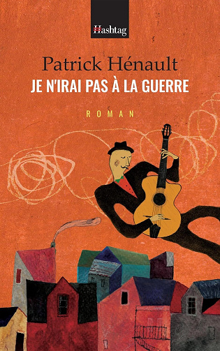 Je n'irai pas à la guerre - Patrick Hénault (2025)