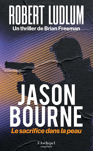 Jason Bourne - Le sacrifice dans la peau - Robert Ludlum (2025)