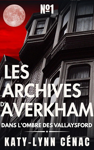 Les archives d'Averkham Tome 1 : Dans l'ombre des Vallaysford - Katy-Lynn Cénac (2025)