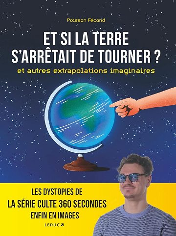 Et si la Terre s'arrêtait de tourner ? et autres extrapolations imaginaires -  Poisson Fécond (2025)