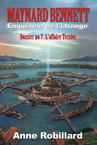 Maynard Bennett, enquêteur de l'étrange: Dossier no 7 : L'affaire Tessier -  Anne Robillard (2025)