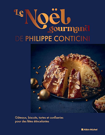 Le Noël gourmand de Philippe Conticini: Gâteaux, biscuits, tartes et confiseries pour des fêtes étincelantes -  Philippe Conticini (2025)