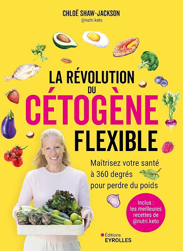La révolution du cétogène flexible: Maîtrisez votre santé à 360 degrés pour perdre du poids - Chloë Shaw-Jackson (2025)