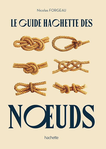 Le guide Hachette des noeuds - Nicolas Forgeau (2025)