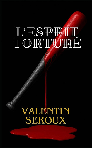 L'esprit torturé - Valentin Seroux (2025)