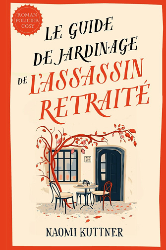 Le Guide de Jardinage de l’Assassin Retraité - Naomi Kuttner (2025)