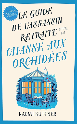 Le Guide de l'Assassin Retraité pour la Chasse aux Orchidées - Naomi Kuttner (2025)