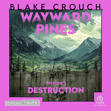 Destruction: Wayward Pines, épisode 3 - Blake Crouch (2025)