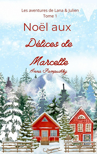 Un Noël aux Délices de Marcelle (Les aventures de Lana & Julien t. 1) - Anna Pampushky (2025)