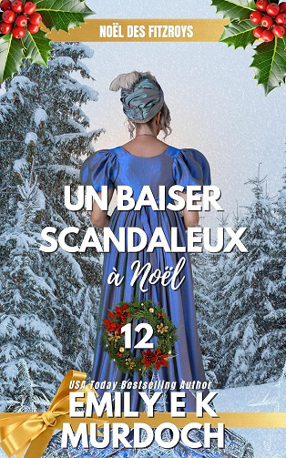 Noël des FitzRoys Tome 12 : Un baiser scandaleux à Noël - Emily E K Murdoch (2025)