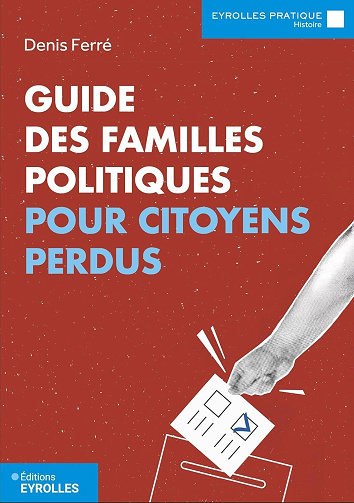 Guide des familles politiques pour citoyens perdus - Denis Ferré (2025)