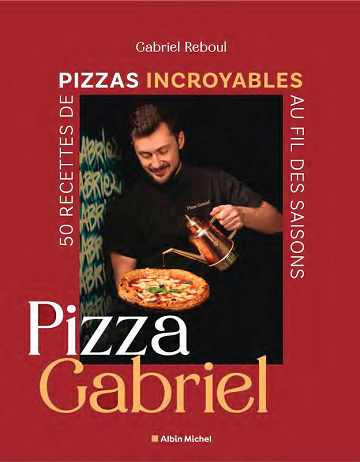 Pizza Gabriel : 50 recettes de pizzas incroyables au fil des saisons - Gabriel Reboul (2025)