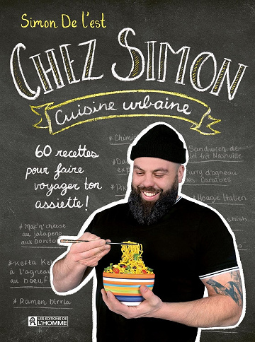 Chez Simon cuisine urbaine: 60 recettes pour faire voyager ton assiette ! -  Simon De L'Est (2025)