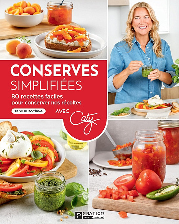 Conserves simplifiées: 80 recettes faciles pour conserver nos récoltes sans autoclave -  Pratico Édition Cuisine (2025)