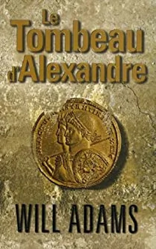 Le tombeau d'Alexandre - Will Adams (2007)