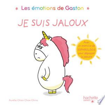 Les émotions de Gaston - Je suis jaloux -  Aurélie Chien Chow Chine (2018)