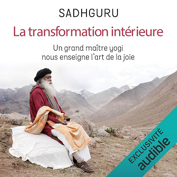 La transformation intérieure. Un grand maître yogi nous enseigne l'art de la joie - Sadhguru (2019)