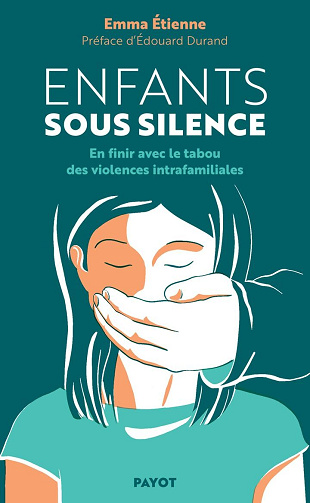 Enfants sous silence: En finir avec le tabou des violences intrafamiliales - Emma Etienne  (2025)