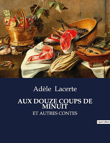 Aux douze coups de minuit: et autres contes - Adèle Lacerte (2023)