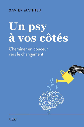 Un psy à vos côtés: Cheminer en douceur vers le changement - Xavier Mathieu (2025)
