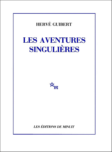 Les Aventures singulières - Hervé Guibert