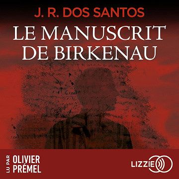 Le manuscrit de Birkenau: Le magicien d'Auschwitz, Tome 2 - José Rodrigues Dos Santos (2025)