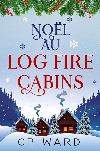 Noël enchanté Tome 6 : Noël au Log Fire Cabins - CP Ward (2025)
